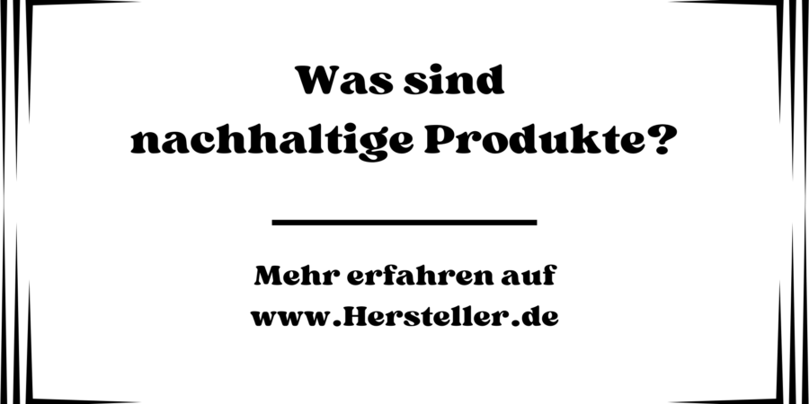 Was sind nachhaltige Produkte