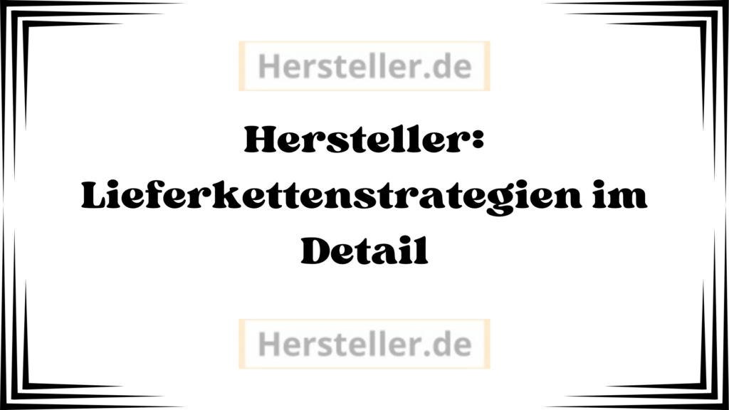  Hersteller: Lieferkettenstrategien im Detail - Technologie, Digitalisierung, Lieferkette, Möbelhersteller, Holzlieferanten, Produkte, Nachhaltigkeit, Kunden