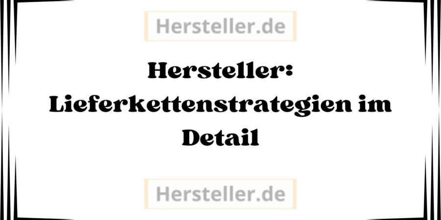  Hersteller: Lieferkettenstrategien im Detail - Technologie, Digitalisierung, Lieferkette, Möbelhersteller, Holzlieferanten, Produkte, Nachhaltigkeit, Kunden