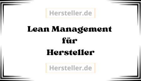  Lean Management für Hersteller: Produktionsprozesse, Überproduktion, Kunden, Bestände, Fertigungsunternehmen, Endprodukte, herstellt, Markt, Kosten zu senken