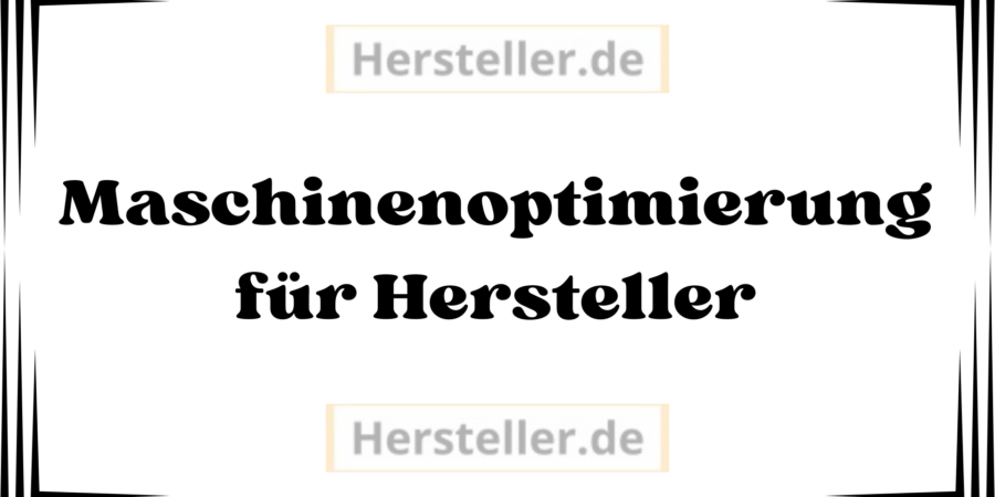  Maschinenoptimierung für Hersteller: Effizienz, Kosten Senken, Produktion, Roboterautomation, Unternehmen, Manufacturing, Fertigung, Produktionsprozessen