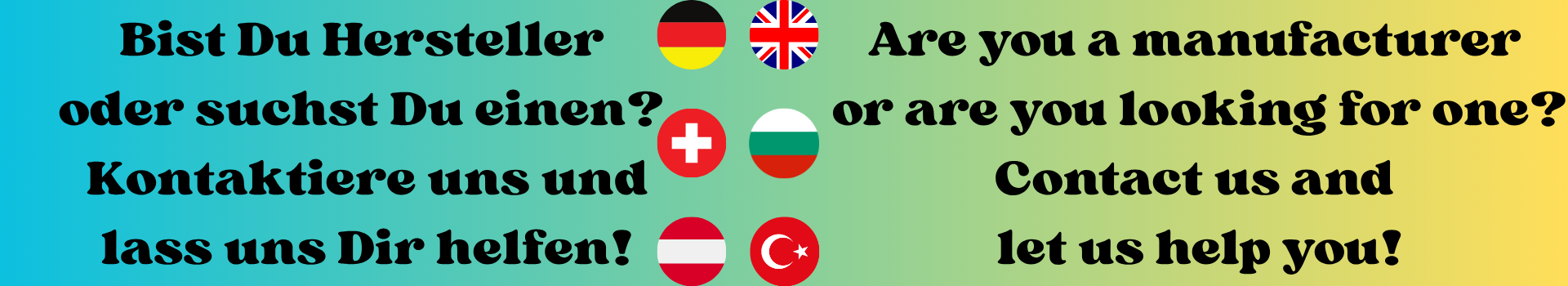 Bist Du Hersteller oder suchst Du einen Kontaktiere uns und lass uns Dir helfen Are you a manufacturer or are you looking for one Contact us and let us help you - Hersteller.de Bist Du Hersteller oder suchst Du einen? Kontaktiere uns und lass uns Dir helfen! Are you a manufacturer or are you looking for one? Contact us and let us help you!