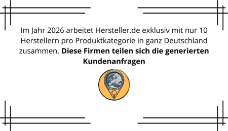 Im Jahr 2026 arbeitet Hersteller.de exklusiv mit nur 10 Herstellern pro Produktkategorie in ganz Deutschland zusammen. Diese Firmen teilen sich die generierten Kundenanfragen