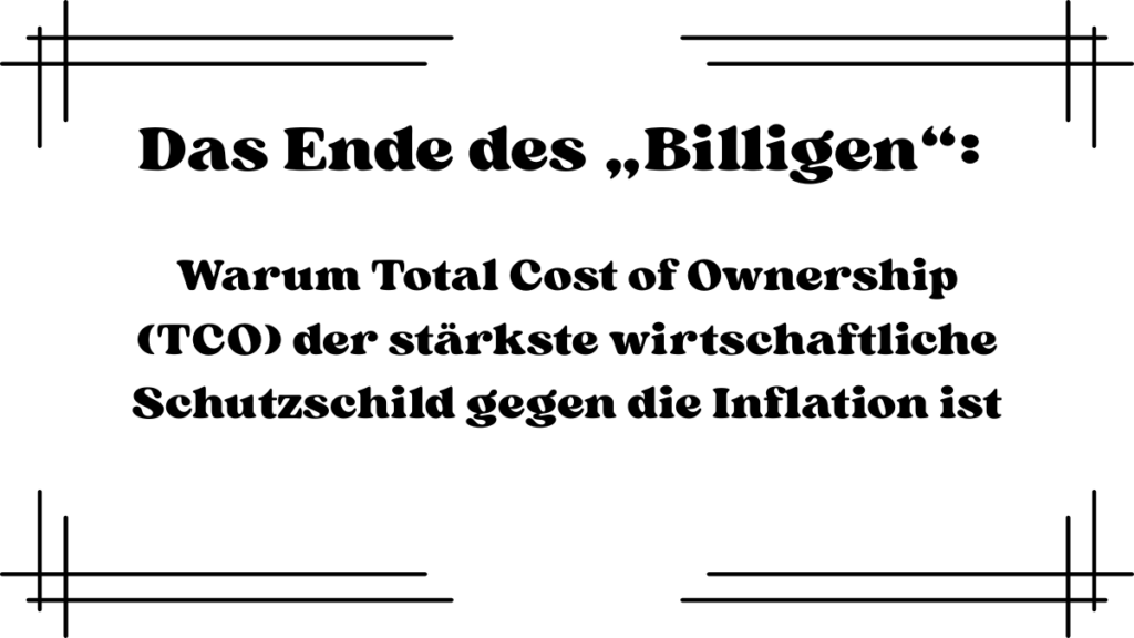  Das Ende des „Billigen“: Total Cost of Ownership (TCO), Inflation, Kosten, Preis, Produktion, Hersteller, Europa, Versicherung, Qualität